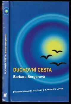 Duchovní cesta - průvodce radostmi procitnutí a duchovního vývoje + Jste opravdu šťastní? - 10 kroků ke šťastnému životu - Barbara Berger (2008, Metafora) - ID: 170056