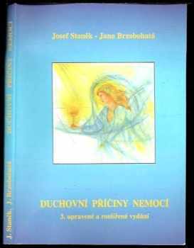 Duchovní příčiny nemocí a jejich léčení - Josef Staněk, Jana Brzobohatá (1999, Agape) - ID: 828844
