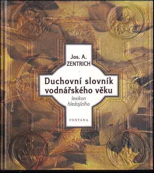 Josef Antonín Zentrich: Duchovní slovník vodnářského věku, aneb, Occamova břitva ke kánonu hledajícího
