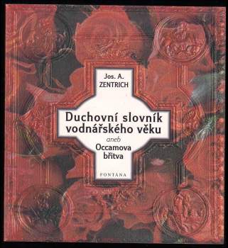 Josef Antonín Zentrich: Duchovní slovník vodnářského věku, aneb, Occamova břitva ke kánonu hledajícího