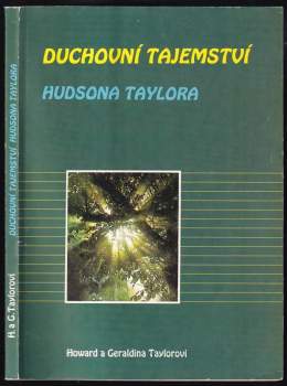 Howard F Taylor: Duchovní tajemství Hudsona Taylora