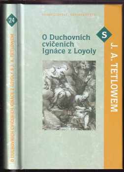 Joseph Allen Tetlow: O Duchovních cvičeních Ignáce z Loyoly s J.A. Tetlowem