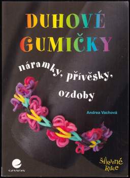 Duhové gumičky : náramky, přívěsky, ozdoby
