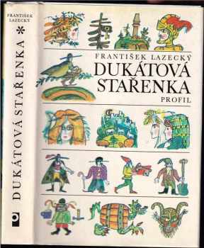 Dukátová stařenka : pověsti ze slezského a lašského kraje - František Lazecký (1983, Profil) - ID: 440093