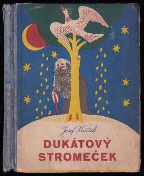 Dukátový stromeček a jiné pohádky - Josef Kožíšek (1946, Státní nakladatelství) - ID: 76551