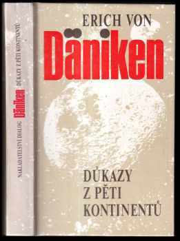 Důkazy z pěti kontinentů : byli Bohové opravdu na Zemi? - Erich von Däniken (1992, Dialog) - ID: 757800