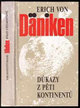 Důkazy z pěti kontinentů : byli Bohové opravdu na Zemi? - Erich von Däniken (1992, Dialog) - ID: 686981