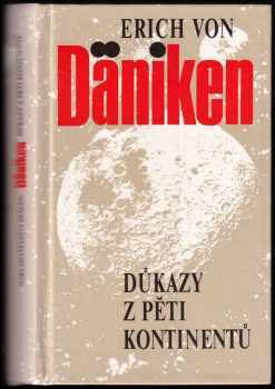 Důkazy z pěti kontinentů : byli Bohové opravdu na Zemi? - Erich von Däniken (1992, Dialog) - ID: 639421