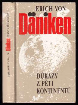 Důkazy z pěti kontinentů : byli Bohové opravdu na Zemi?