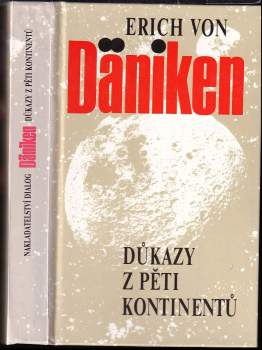 Důkazy z pěti kontinentů : byli Bohové opravdu na Zemi?