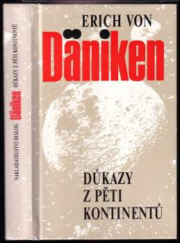 Důkazy z pěti kontinentů : byli Bohové opravdu na Zemi?