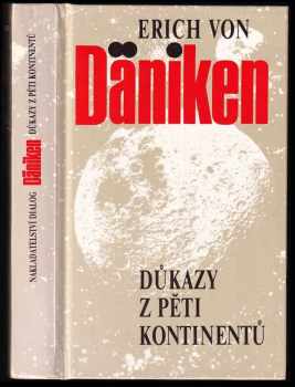 Důkazy z pěti kontinentů : byli Bohové opravdu na Zemi? - Erich von Däniken (1992, Dialog) - ID: 725833