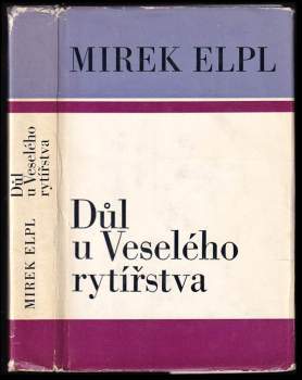 Mirek Elpl: Důl u Veselého rytířstva