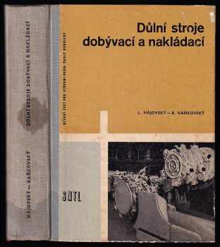 Ludvík Hájovský: Důlní stroje dobývací a nakládací : učebnice pro střední průmyslové školy strojnické