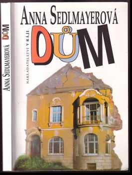 Anna Sedlmayerová: Dům