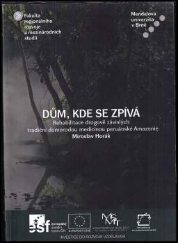 Dům, kde se zpívá : rehabilitace drogově závislých tradiční domorodou medicínou peruánské Amazonie