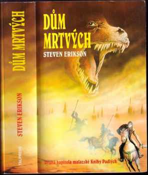 Dům mrtvých : příběh z malazské Knihy Padlých : [2] - příběh z malazské Knihy padlých - Steven Erikson (2003, Talpress) - ID: 464747