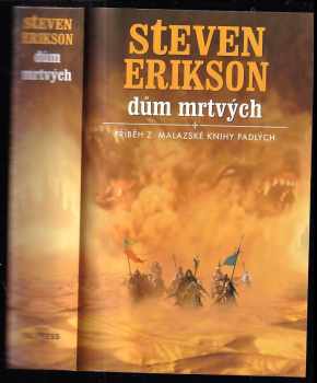 Dům mrtvých : příběh z malazské Knihy Padlých : II. - Steven Erikson (2008, Talpress) - ID: 1837420