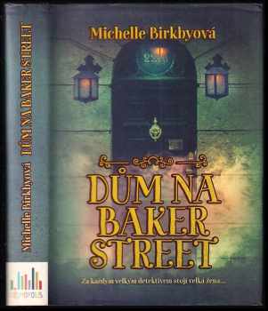 Dům na Baker Street : za každým velkým detektivem stojí velká žena