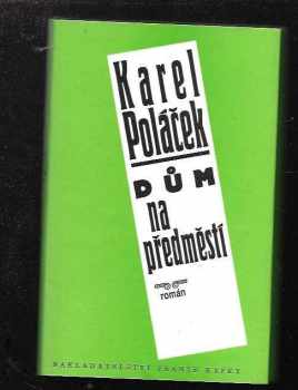Dům na předměstí : román - Karel Poláček (1994, Nakladatelství Franze Kafky) - ID: 846583