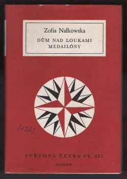 Zofia Nałkowska: Dům nad loukami ; Medailóny