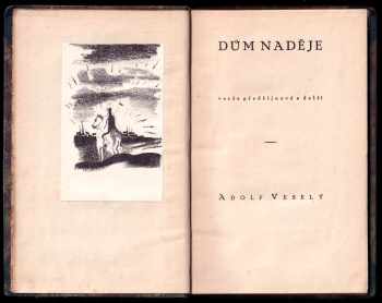 Adolf Veselý: Dům naděje - verše předříjnové a další - DEDIKACE / PODPIS ADOLF VESELÝ