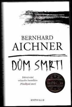 Bernhard Aichner: Dům smrti