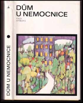 Dům u nemocnice - Valja Stýblová (1981, Albatros) - ID: 2266440