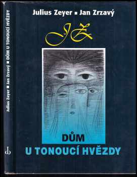 Dům U tonoucí hvězdy - Julius Zeyer (1996, Chvojkovo nakladatelství) - ID: 524337