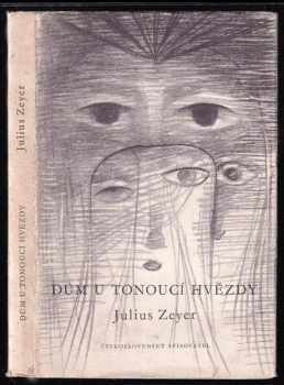 Dům U tonoucí hvězdy : z pamětí neznámého - Julius Zeyer, Jan Zrzavý (1957, Československý spisovatel) - ID: 746189