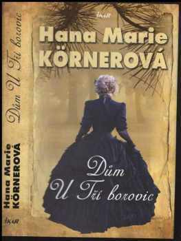 Dům U Tří borovic - Hana Marie Körnerová (2011, Ikar) - ID: 837564