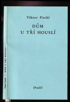Viktor Fischl: Dům u tří houslí