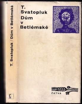 T Svatopluk: Dům v Betlémské