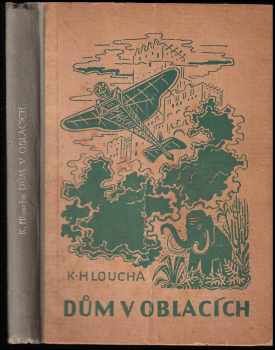 Dům v oblacích : román - Karel Hloucha (1929, Jos. R. Vilímek) - ID: 613171