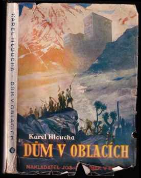 Dům v oblacích : román - OBÁLKA ZDENĚK BURIAN - Karel Hloucha (1929, Jos. R. Vilímek) - ID: 563926