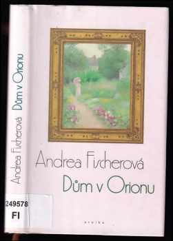 Andrea Fischerová: Dům v Orionu