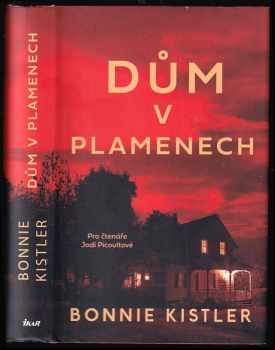 Dům v plamenech - Bonnie Kistler (2019, Ikar) - ID: 454141