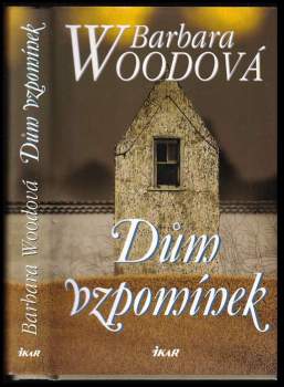 Dům vzpomínek - Barbara Wood (2005, Ikar) - ID: 794258