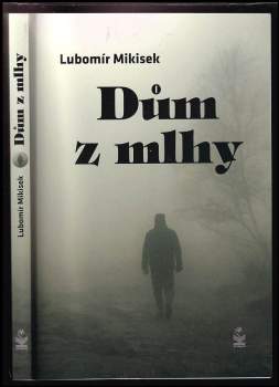 Lubomír Mikisek: Dům z mlhy