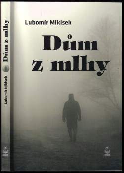 Lubomír Mikisek: Dům z mlhy