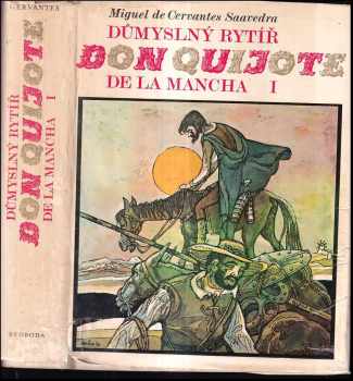Miguel de Cervantes Saavedra: Důmyslný rytíř don Quijote de la Mancha Díl 1.