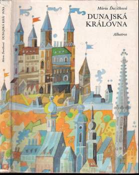 Dunajská královna : bratislavské báje, pověsti a historické obrázky - Mária Ďuríčková (1982, Albatros) - ID: 821479