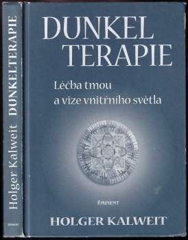 Dunkelterapie : léčba tmou a vize vnitřního světla