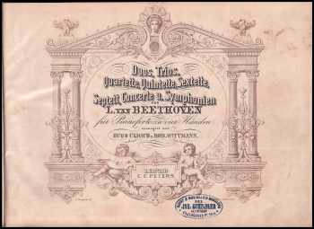 Duos, Trios, Quartette, Quintette, Sextette, Septett, Concerte u. Symphonien von L. van Beethoven