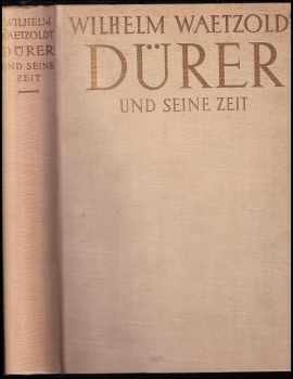 Wilhelm Waetzoldt: Dürer und seine Zeit