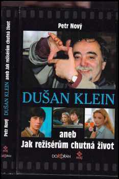 Dušan Klein, aneb, Jak režisérům chutná život