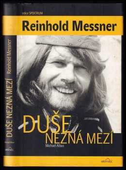 Duše nezná mezí - Reinhold Messner, Michael Albus (2005, Altimax) - ID: 923701