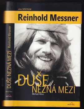 Reinhold Messner: Duše nezná mezí