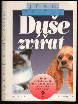 Jean Prieur: Duše zvířat : mají zvířata duši, city, inteligenci, prorocké schopnosti?