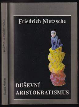 Friedrich Nietzsche: Duševní aristokratismus